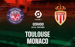 Nhận định bóng đá Toulouse vs Monaco 3h00 ngày 21/12 (Ligue 1 2023/24)