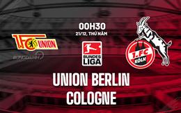 Nhận định Union Berlin vs Cologne 0h30 ngày 21/12 (Bundesliga 2023/24)
