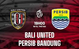 Nhận định Bali United vs Persib Bandung 19h00 ngày 18/12 (VĐQG Indonesia 2023/24)