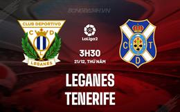 Nhận định - dự đoán Leganes vs Tenerife 3h30 ngày 21/12 (Hạng 2 TBN 2023/24)