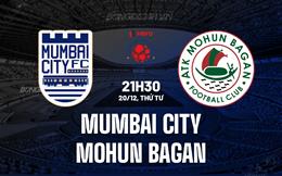 Nhận định Mumbai City vs Mohun Bagan 21h30 ngày 20/12 (VĐQG Ấn Độ 2023/24)