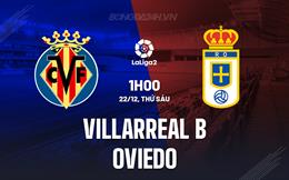 Nhận định Villarreal B vs Oviedo 1h00 ngày 22/12 (Hạng 2 Tây Ban Nha 2023/24)