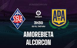 Nhận định Amorebieta vs Alcorcon 3h30 ngày 22/12 (Hạng 2 Tây Ban Nha 2023/24)