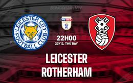 Nhận định - dự đoán Leicester vs Rotherham 22h00 ngày 23/12 (Hạng Nhất Anh 2023/24)