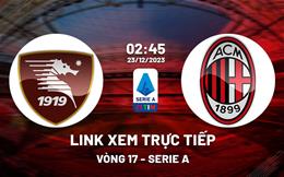 Link xem trực tiếp Salernitana vs AC Milan 2h45 ngày 23/12/2023