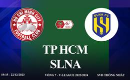 Xem trực tiếp TP HCM vs SLNA vòng 7 V-League 23/24 ở đâu ?