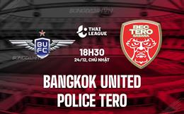 Nhận định Bangkok United vs Police Tero 18h30 ngày 24/12 (VĐQG Thái Lan 2023/24)