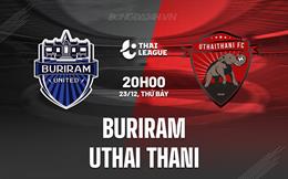 Nhận định Buriram vs Uthai Thani 20h00 ngày 23/12 (VĐQG Thái Lan 2023/24)