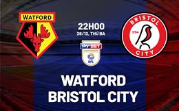 Nhận định Watford vs Bristol City 22h00 ngày 26/12 (Hạng nhất Anh 2023/24)