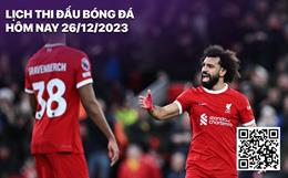 Lịch thi đấu bóng đá hôm nay 26/12: Burnley - Liverpool; MU - Aston Villa