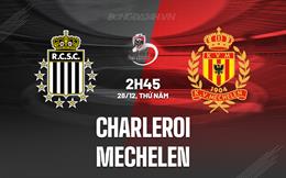 Nhận định bóng đá Charleroi vs Mechelen 2h45 ngày 28/12 (VĐQG Bỉ 2023/24)