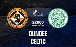 Nhận định Dundee FC vs Celtic 22h00 ngày 26/12 (VĐQG Scotland 2023/24)