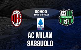Nhận định bóng đá AC Milan vs Sassuolo 0h00 ngày 31/12 (Serie A 2023/24)