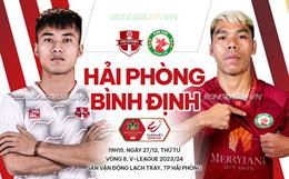 Nhận định Hải Phòng vs Bình Định (19h15 ngày 27/12): Rửa hận được không?