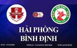 Xem trực tiếp Hải Phòng vs Bình Định vòng 8 V-League 23/24 ở đâu ?