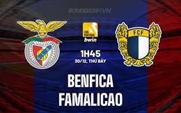 Nhận định Benfica vs Famalicao 1h45 ngày 30/12 (VĐQG Bồ Đào Nha 2023/24)