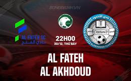 Nhận định Al Fateh vs Al Akhdoud 22h00 ngày 30/12 (VĐQG Saudi Arabia 2023/24)
