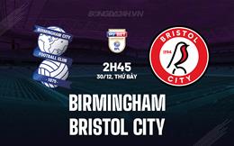 Nhận định Birmingham vs Bristol City 2h45 ngày 30/12 (Hạng Nhất Anh 2023/24)