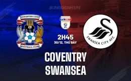 Nhận định Coventry vs Swansea 2h45 ngày 30/12 (Hạng Nhất Anh 2023/24)