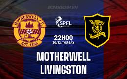 Nhận định Motherwell vs Livingston 22h00 ngày 30/12 (VĐQG Scotland 2023/24)