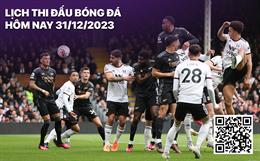 Lịch thi đấu bóng đá hôm nay 31/12: Fulham - Arsenal; Tottenham - Bournemouth