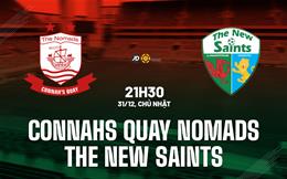 Nhận định Connah Quay Nomads vs The New Saints 21h30 ngày 31/12 (VĐQG Wales 2023/24)