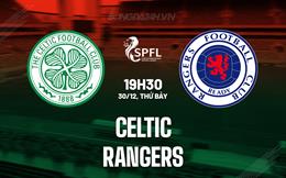 Nhận định bóng đá Celtic vs Rangers 19h30 ngày 30/12 (VĐQG Scotland 2023/24)