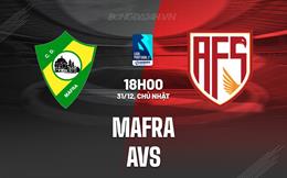 Nhận định Mafra vs AVS 18h00 ngày 31/12 (Hạng 2 Bồ Đào Nha 2023/24)