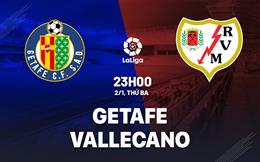 Nhận định bóng đá Getafe vs Vallecano 23h00 ngày 2/1 (La Liga 2023/24)