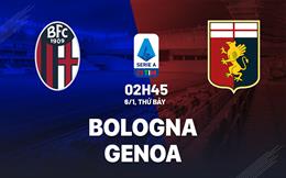 Nhận định bóng đá Bologna vs Genoa 2h45 ngày 6/1 (Serie A 2023/24)