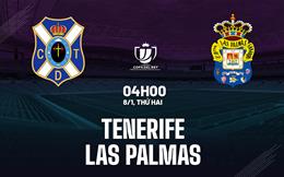 Nhận định Tenerife vs Las Palmas 4h00 ngày 8/1 (Cúp Nhà vua TBN 2023/24)