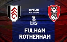 Nhận định bóng đá Fulham vs Rotherham 2h30 ngày 6/1 (FA Cup 2023/24)