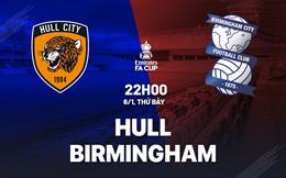 Nhận định bóng đá Hull vs Birmingham 22h00 ngày 6/1 (FA Cup 2023/24)