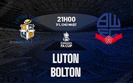 Nhận định bóng đá Luton vs Bolton 21h00 ngày 7/1 (FA Cup 2023/24)