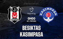 Nhận định Besiktas vs Kasimpasa 0h00 ngày 6/1 (VĐQG Thổ Nhĩ Kỳ 2023/24)
