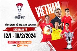 VCK AFC Asian Cup 2023: HLV Troussier tung quân mới đối đầu kình địch