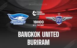 Nhận định Bangkok United vs Buriram 19h00 ngày 6/1 (VĐQG Thái Lan 2023/24)