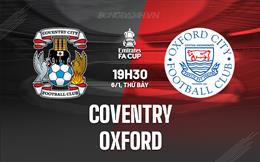 Nhận định bóng đá Coventry vs Oxford 19h30 ngày 6/1 (FA Cup 2023/24)