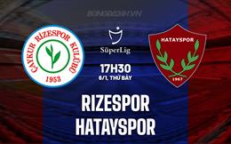 Nhận định Rizespor vs Hatayspor 17h30 ngày 6/1 (VĐQG Thổ Nhĩ Kỳ 2023/24)
