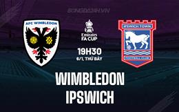 Nhận định - dự đoán Wimbledon vs Ipswich 19h30 ngày 6/1 (FA Cup 2023/24)