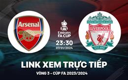 Xem trực tiếp Arsenal vs Liverpool vòng 3 FA Cup 7/1/24 ở đâu ?