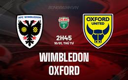 Nhận định bóng đá Wimbledon vs Oxford 2h45 ngày 10/1 (EFL Trophy 2023/24)