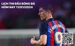 Lịch thi đấu, lịch trực tiếp bóng đá hôm nay 11/1: Barca - Osasuna