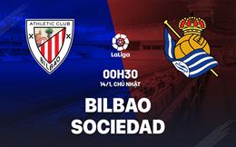 Nhận định bóng đá Bilbao vs Sociedad 0h30 ngày 14/1 (La Liga 2023/24)