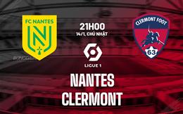 Nhận định bóng đá Nantes vs Clermont 21h00 ngày 14/1 (Ligue 1 2023/24)