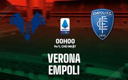 Nhận định bóng đá Verona vs Empoli 0h00 ngày 14/1 (Serie A 2023/24)