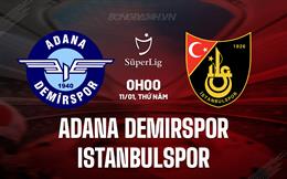 Nhận định Adana Demirspor vs Istanbulspor 0h00 ngày 11/1 (VĐQG Thổ Nhĩ Kỳ 2023/24)