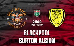 Nhận định Blackpool vs Burton Albion 2h00 ngày 11/1 (EFL Trophy 2023/24)