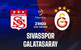 Nhận định Sivasspor vs Galatasaray 21h00 ngày 11/1 (VĐQG Thổ Nhĩ Kỳ 2023/24)