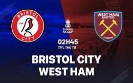 Nhận định Bristol City vs West Ham (02h45 ngày 17/1): Dứt điểm đội hạng dưới